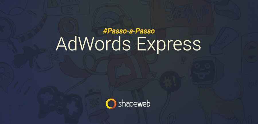 Adwords Express - Passo-a-Passo