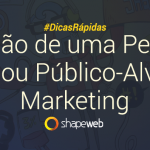 Definição de uma Persona, Perfil ou Público-Alvo no Marketing