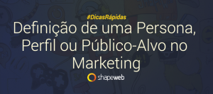 Definição de uma Persona, Perfil ou Público-Alvo no Marketing