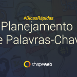 Dicas Rápidas - Qual é a importância do planejamento de palavras-chave para o marketing digital?