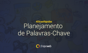 Dicas Rápidas - Qual é a importancia do planejamento de palavras-chave para o marketing digital?