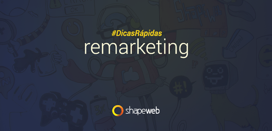 Dicas Rápidas sobre Remarketing