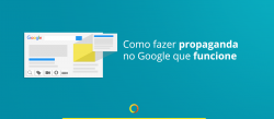 Como fazer propaganda no Google que funcione - Google AdWords