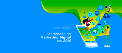Tendências do Marketing Digital em 2019