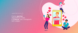 Como ganhar seguidores reais e crescer seu Instagram sem pagar