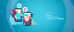 TikTok – A rede social que mais cresce no Mundo