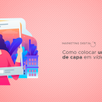 Como colocar uma imagem de capa em vídeos do Instagram