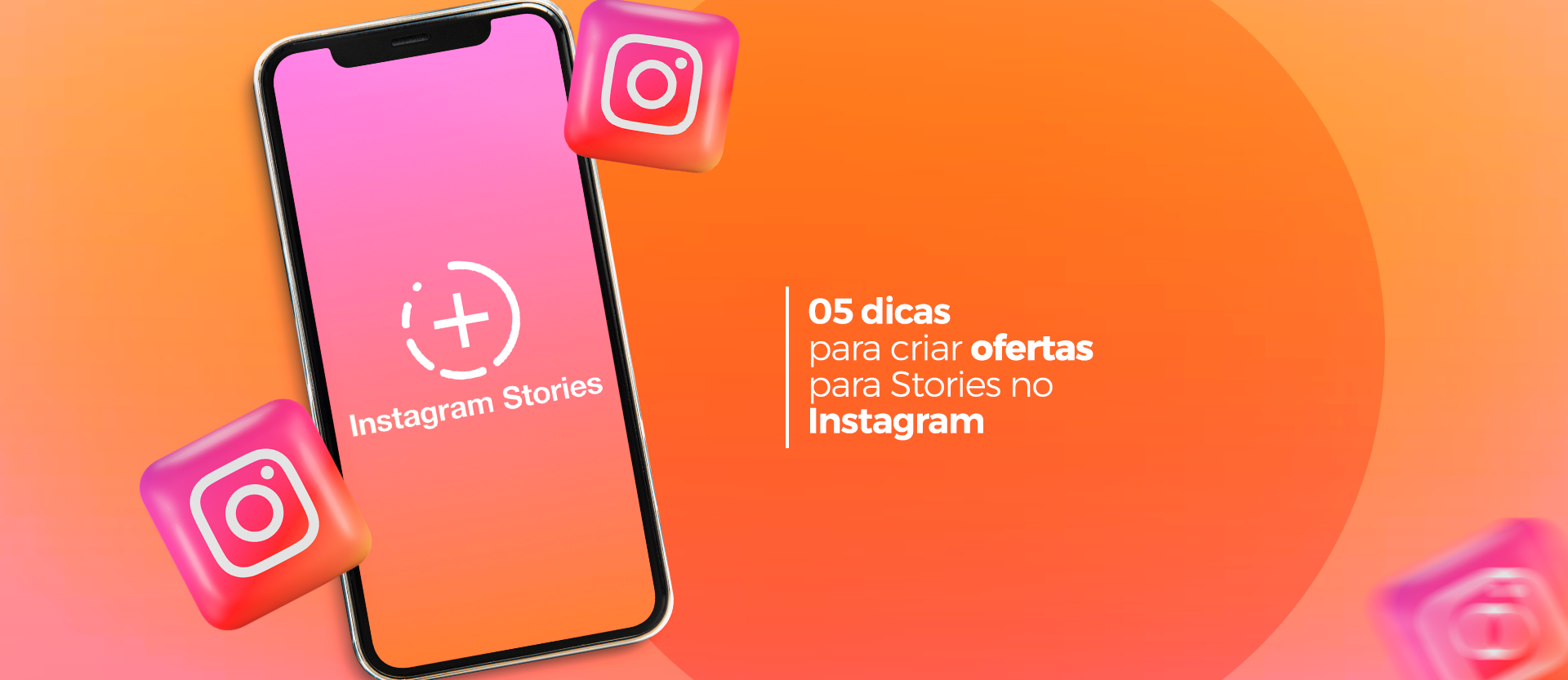 05 dicas para criar ofertas nos stories do Instagram